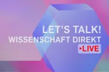 Grafik: Let's Talk! Wissenschaft direkt. Live. Abstrakter Hintergrund in den Farben rosa, pink, lila und grün.
